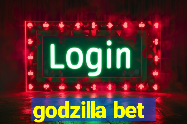 godzilla bet